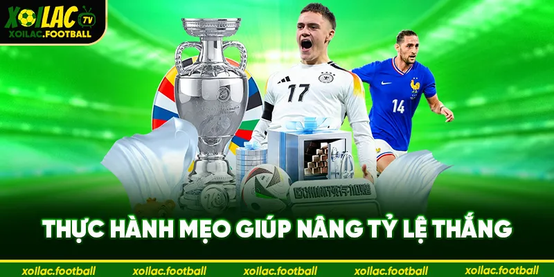 Thực hành mẹo giúp nâng tỷ lệ thắng