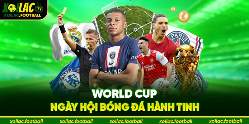 World Cup – ngày hội bóng đá hành tinh